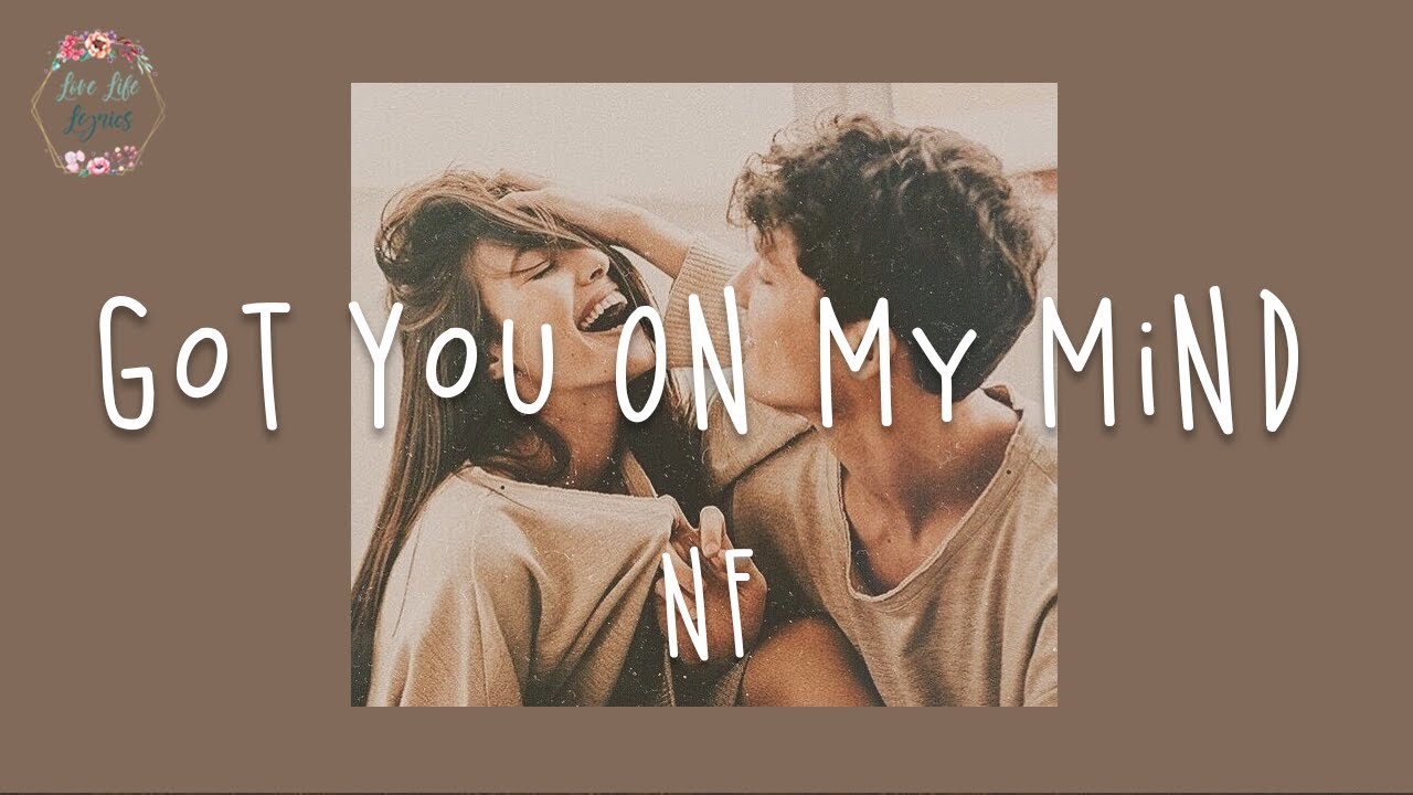 Got You On My Mind Lyrics - NF
