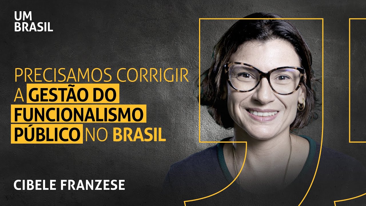 Gestão de eficiência é desafio para funcionalismo público no Brasil I Cibele Franzese