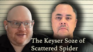 Between Two Nerds: The Keyser Soze of Scattered Spider