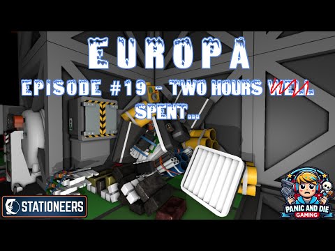 Stationeers - Europa - Episode 19 - Two Hours W̶e̶l̶l̶ Spent