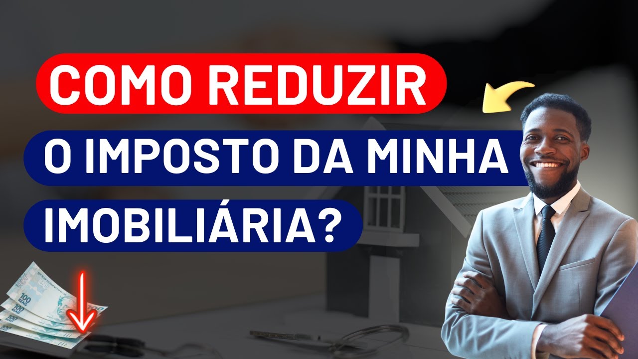 Como reduzir o imposto da minha imobiliária?