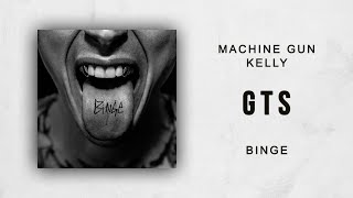 Machine Gun Kelly - GTS (Binge)
