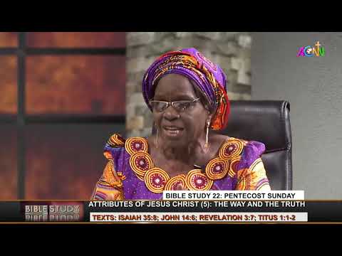 CoN BIBLE STUDY 22: MAY 31, 2020 [ATTRIBUTES OF JESUS CHRIST (5):THE WAY AND THE TRUTH]