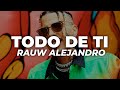 Rauw Alejandro Todo De Ti Letra