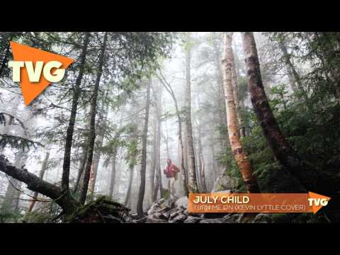 July Child - Turn Me On