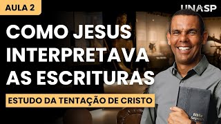 A TENTAÇÃO DE CRISTO NO DESERTO E A INTERPRETAÇÃO DA BÍBLIA - AULA 2 DE 4