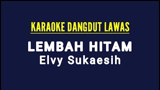 Download lagu KARAOKE DANGDUT LAWAS//LEMBAH HITAM//ELVY SUKAESIH mp3 Download lagu KARAOKE DANGDUT LAWAS//LEMBAH HITAM//ELVY SUKAESIH mp3