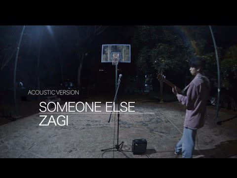 SOMEONE ELSE (ACOUSTIC) - Zagi