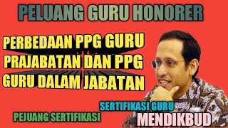 PERBEDAAN PPG GURU PRAJABATAN DAN PPG GURU DALAM JABATAN / PELUANG GURU HONORER UNTUK SERTIFIKASI