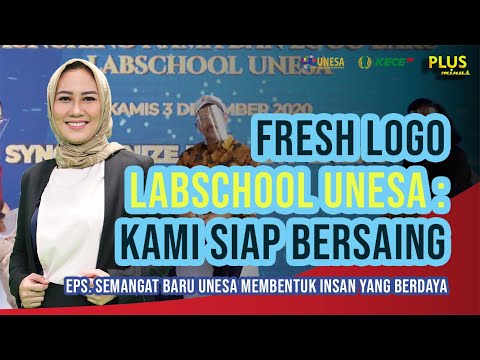LABSCHOOL UNESA: KAMI SIAP BERSAING | Plus Minus: Semangat Baru Unesa Membentuk Insan yang Berdaya