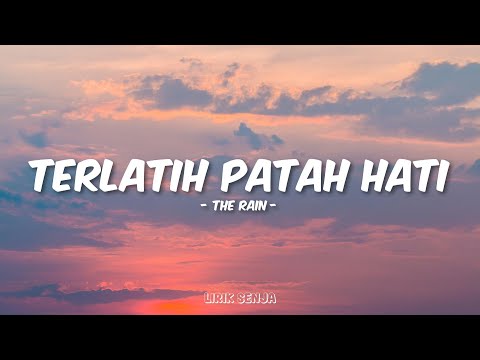The Rain - Terlatih Patah Hati (Lirik)