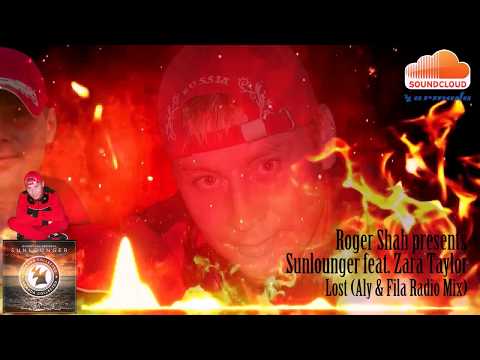 Roger Shah pres.Sunlounger feat.Zara Taylor - Lost (Aly & Fila Radio Mix)