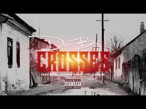 Dee Boi ft. Bigga Rankin - Crosses [Prod. by ChillGoHard]