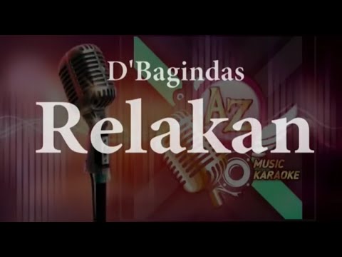 D'bagindas - Relakan (KARAOKE)