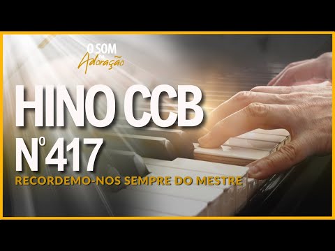 Hino CCB 417 No Piano - Recordemo-nos Sempre do Mestre (Mi Bemol Maior) - Hinário 5