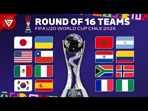 🔴Round of 16 FIFA U20 World Cup Chile 2025: All 16 Teams Qualified