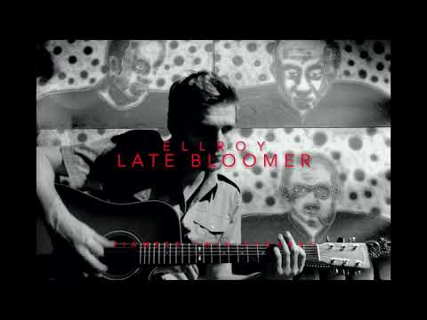 Ellroy - Late Bloomer