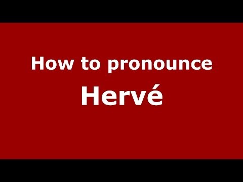 How to pronounce Hervé (French) - PronounceNames.com
