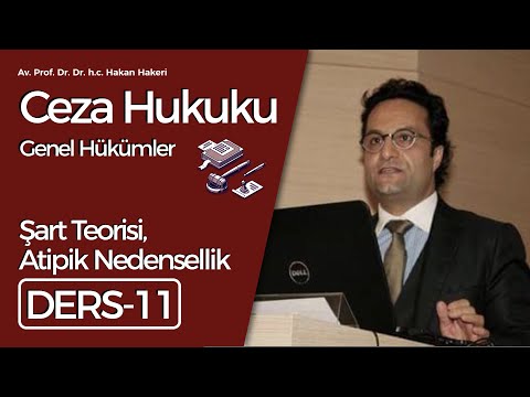Av. Prof. Dr. Dr.h.c. Hakan Hakeri: Ceza Hukuku Genel Hükümler-11: Şart Teorisi, Atipik Nedensellik