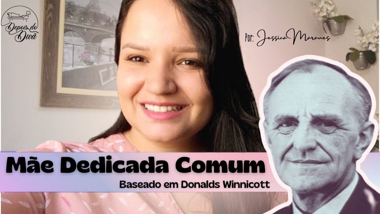 A MÃE DEDICADA COMUM OU MÃE SUFICIENTEMENTE BOA, SEGUNDO DONALD WINNICOTT