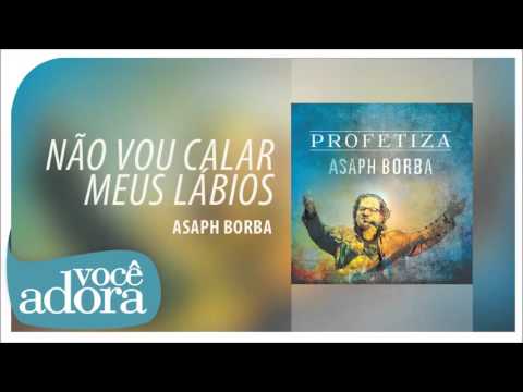 Não Vou Calar Meus Lábios - Asaph Borba