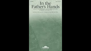 IN THE FATHER&#39;S HANDS (SATB Choir) - Dan Whitaker/Mary McDonald