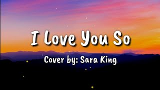 Download lagu I love you so - Sara King ( Cover ) mp3 Download lagu I love you so - Sara King ( Cover ) mp3