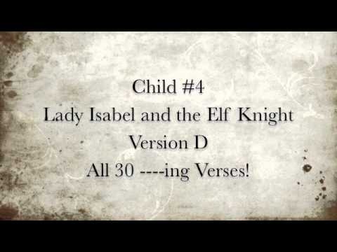 Child #4: Lady Isabel and the Elf Knight, All 30 ****ing verses!