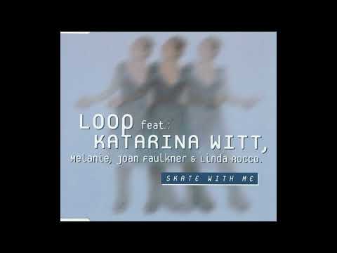 Loop feat. Katarina Witt, Melanie, Joan Faulkner & Linda Rocco - Skate With Me