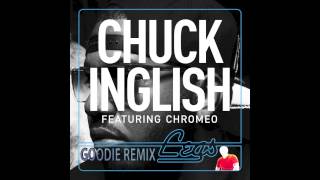 Chuck Inglish - &quot;LEGS&quot; (feat. Chromeo) [GOODIE Remix]
