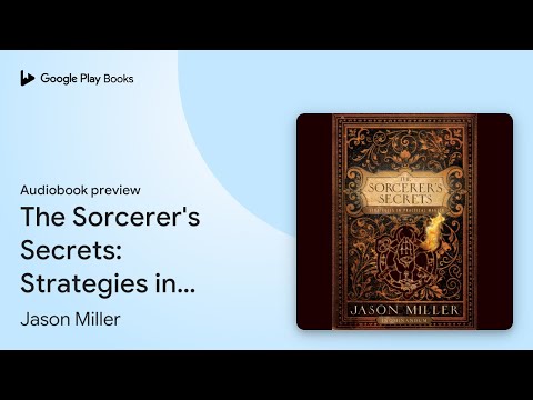The Sorcerer's Secrets: Strategies in Practical… by Jason Miller · Audiobook preview
