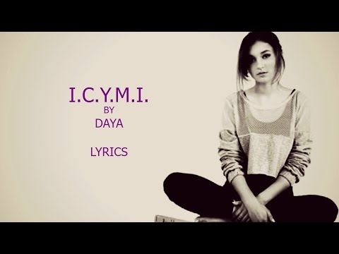I.C.Y.M.I. - Daya (Lyrics)