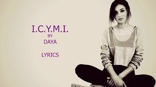 I.C.Y.M.I. - Daya (Lyrics)
