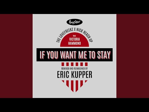 If You Want Me To Stay (Eric Kupper Radio Edit)
