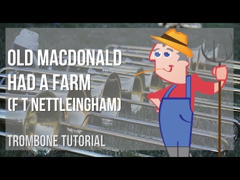 How to play Old MacDonald Had A Farm by F T Nettleingham on Trombone (Tutorial)
