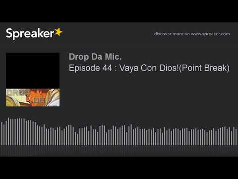 Episode 44 : Vaya Con Dios!(Point Break) (part 1 of 6)