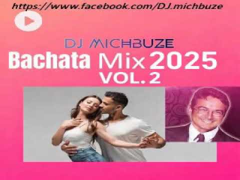 DJ michbuze - Bachata mix best of 2025 vol 2