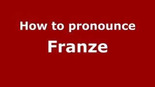 How to pronounce Franze