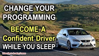 CONFIDENT DRIVER Affirmations While You SLEEP! Program Your Mind Power For How To Drive A Car!!