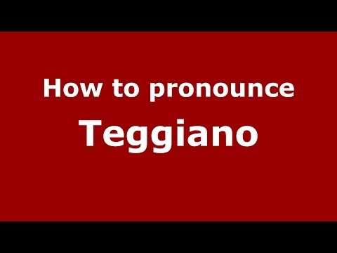 How to pronounce Teggiano (Italian/Italy) - PronounceNames.com