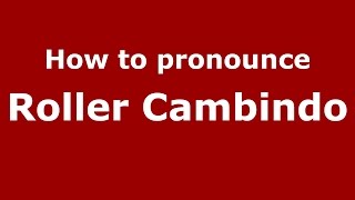How to pronounce Roller Cambindo