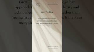 Grey Thinking - Embrace complexity and nuance, avoiding black-and-white judgments.  #MentalModels