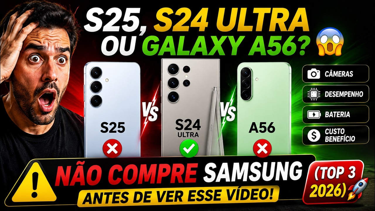 S25, S24 ULTRA ou GALAXY A56? 😱 NÃO COMPRE SAMSUNG ANTES DE VER ESSE VÍDEO! (Top 3 2026) 🚀