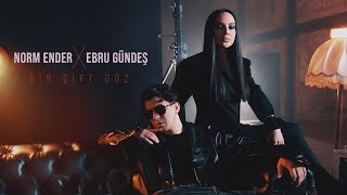 Norm Ender X Ebru Gündeş - Bir Çift Göz