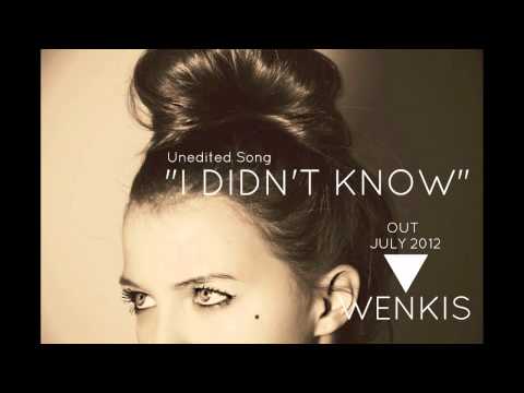 WENKIS - PROMO JULY 2012 - I DIDN'T KNOW -