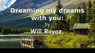 Dreaming my dreams with you: (Waylon Jenning's - with words);  by Will Royaz