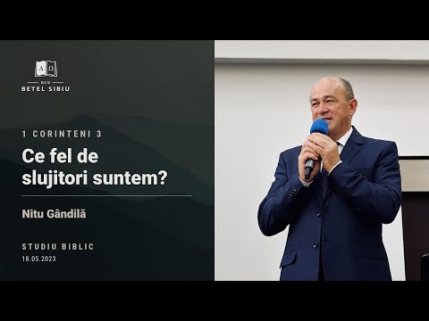 1 Corinteni 3 - Ce fel de slujitori suntem? - Nitu Gândilă