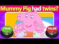 Peppa Pig True Or False Quiz Can You Survive All 30 Shocking Questions Quiz DingDong