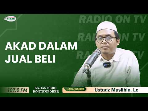 AKAD DALAM JUAL BELI || Ustadz Muslihin, Lc II Kajian Fiqih Kontemporer