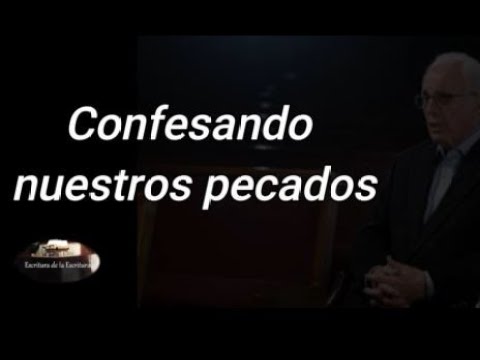 Confesando nuestros pecados- John MacArthur